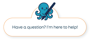 Friendly blue octopus mascot above a speech bubble reading ‘Have a question? I’m here to help!